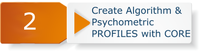 Create Algorithm & Psychometric PROFILES with CORE